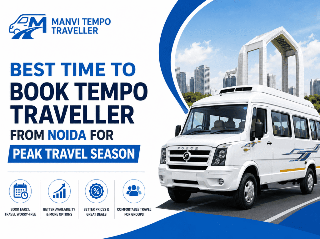 Best Time to Book Tempo Traveller From Noida for Peak Travel Season Best Time to Book Tempo Traveller From Noida for Peak Travel Season